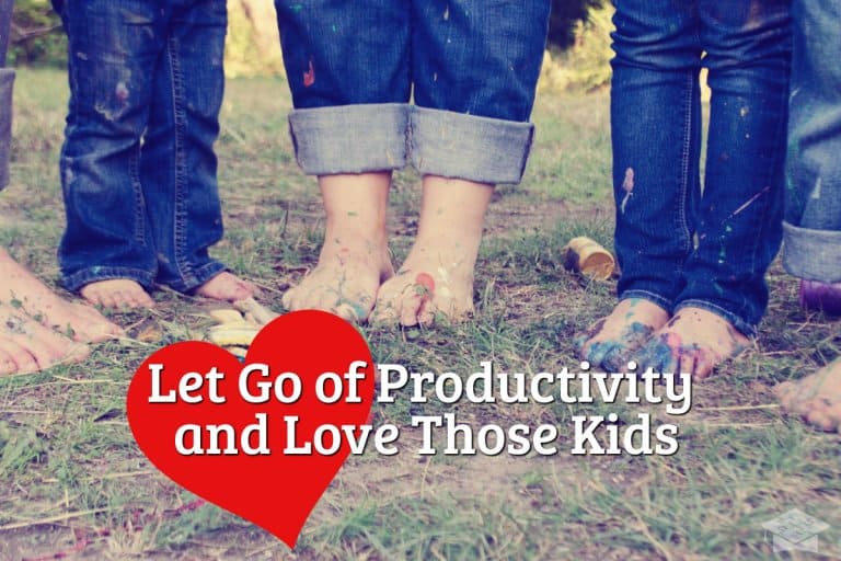 Love your kids and let go of productivity