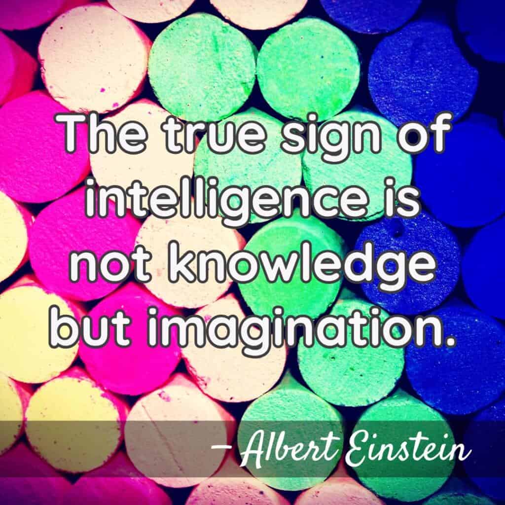 The true sign of intelligence is not knowledge but imagination.