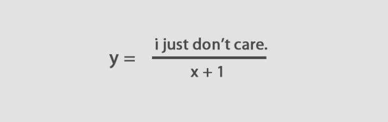 y = I don't care about math