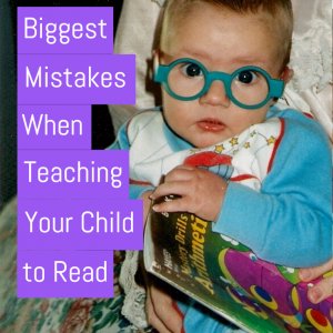 Mistakes you make when teaching your child to read